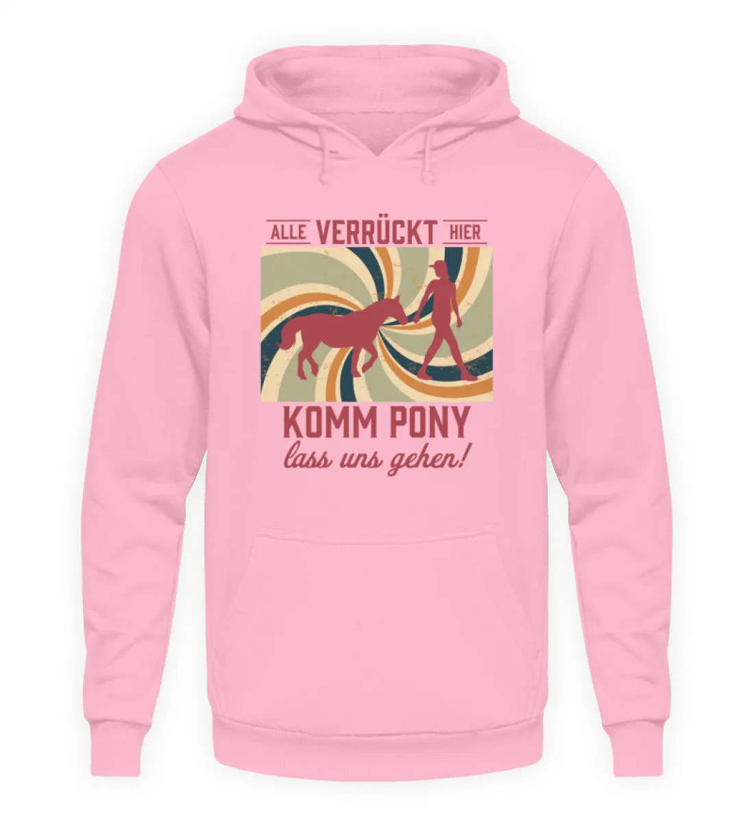 Alle verrückt hier - komm Pony lass uns gehen  - Unisex Kapuzenpullover Hoodie