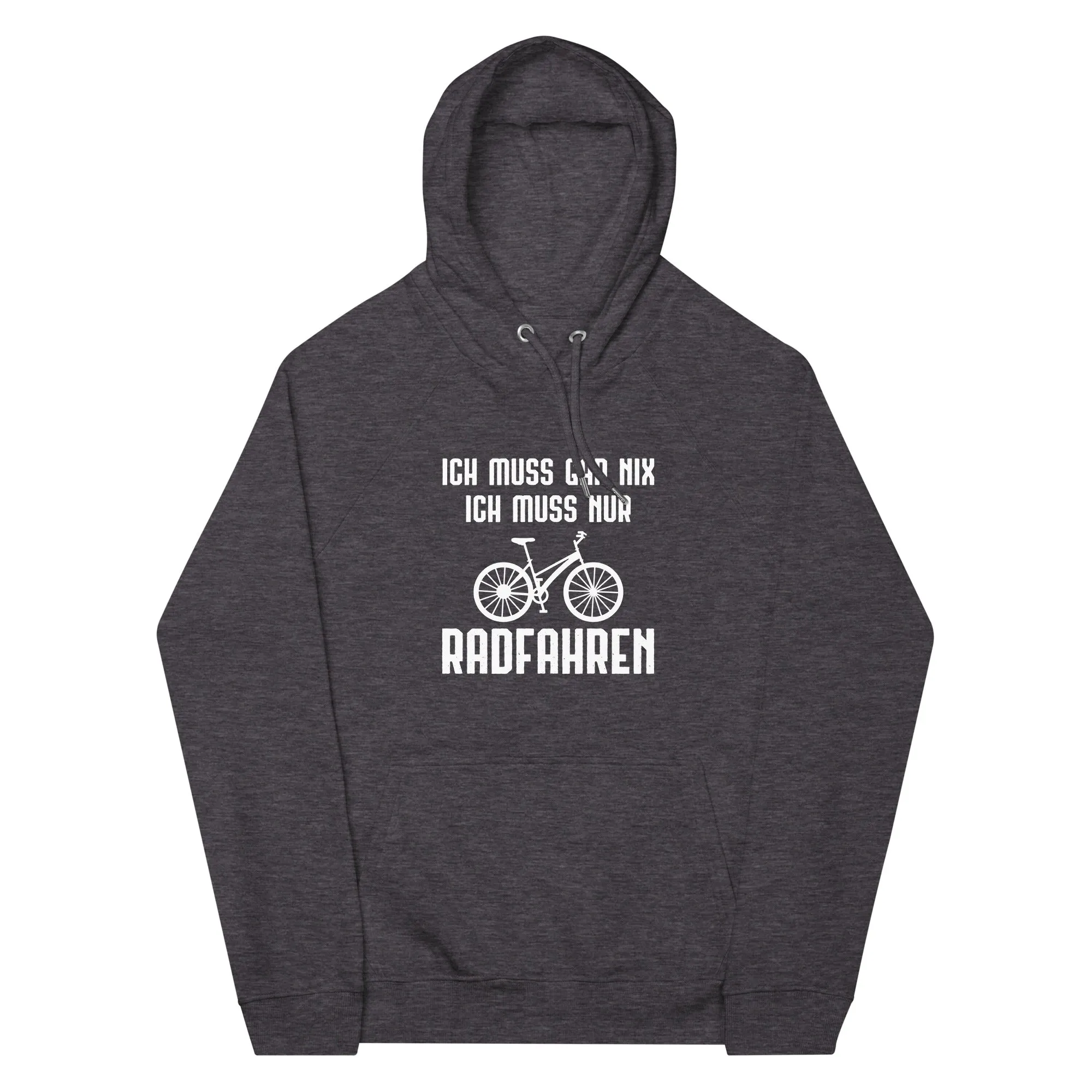 Ich Muss Gar Nix Ich Muss Nur Radfahren - Unisex Premium Organic Hoodie