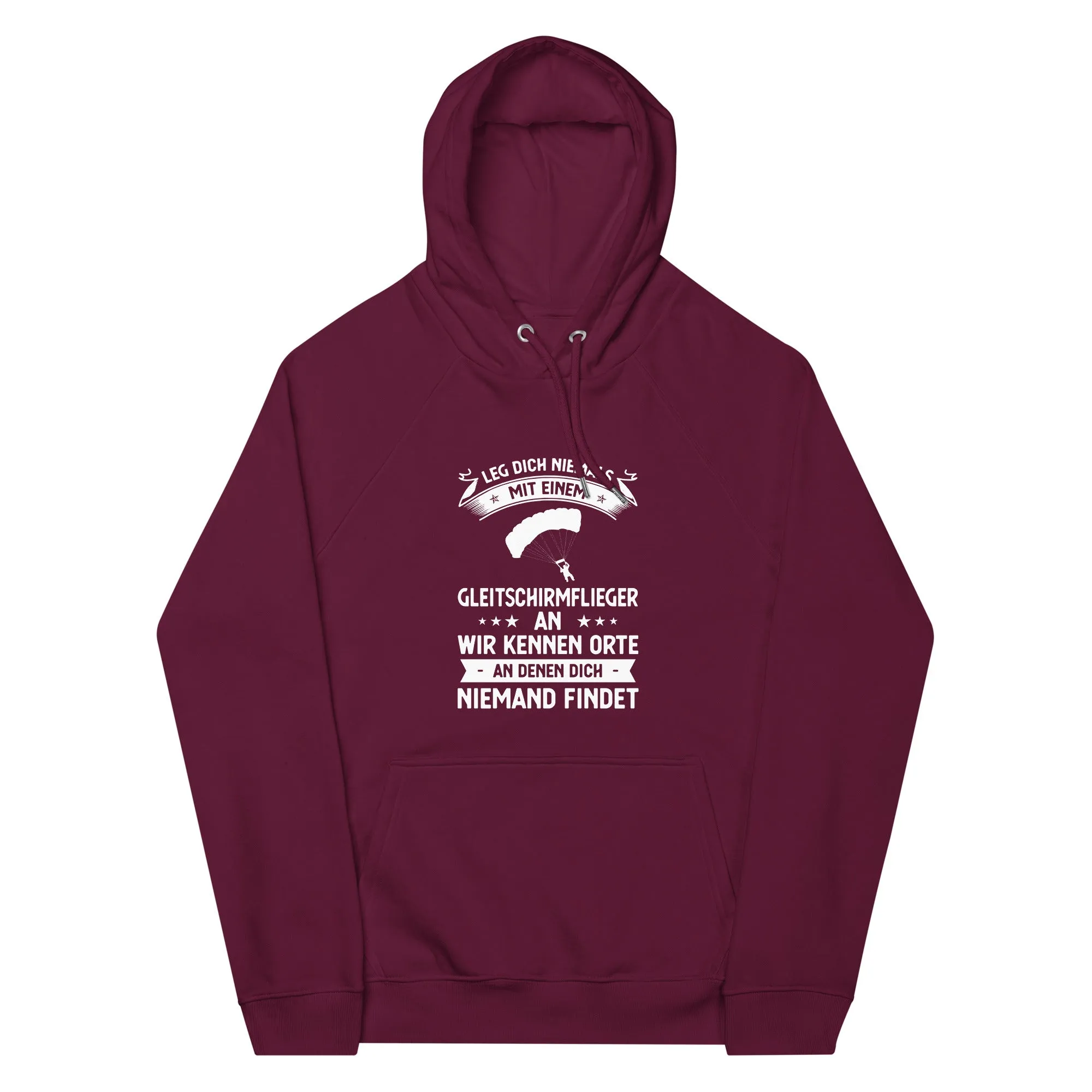 Leg Dich Niemals Mit Einem Gleitschirmflieger An Wir Kennen Orte An Denen Dich Niemand Findet - Unisex Premium Organic Hoodie